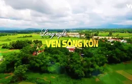 Ký sự "Làng nghề ven sông Kôn" (Tập 1, 7h20 thứ Sáu 1/12)