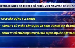 FTSE Vietnam Index thêm mới 3 rổ cổ phiếu