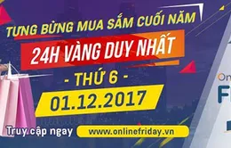 Hôm nay (1/12), ngày hội mua sắm trực tuyến Online Friday chính thức bắt đầu