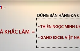 Công ty đa cấp Nhã Khắc Lâm chưa được phép bán hàng đa cấp