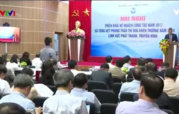 Ngành phát thanh - truyền hình triển khai nhiệm vụ năm 2017