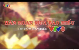 Tiêu điểm Thời sự VTV8 18h hôm nay (1/9/2017) - Hân hoan mùa báo hiếu