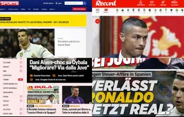 Báo chí châu Âu chấn động với việc Ronaldo đòi rời Real