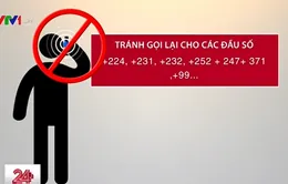 Cảnh báo: Xuất hiện nhiều đầu số điện thoại quốc tế gian lận cước