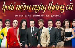 "Hoài niệm ngày tháng cũ" trong Sol Vàng tháng 5 (20h00, VTV9)