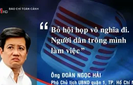 Phát ngôn ấn tượng: Bỏ hội họp vô nghĩa đi, người dân trông mình làm việc