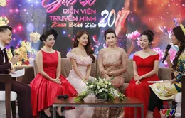 Gặp gỡ diễn viên truyền hình 2017: Dàn ngọc nữ phim Việt khoe sắc rạng ngời ngày hội ngộ