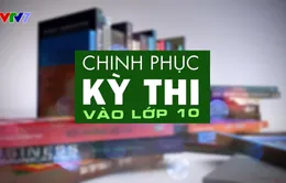 "Chinh phục kỳ thi vào lớp 10" lần đầu tiên lên sóng VTV7