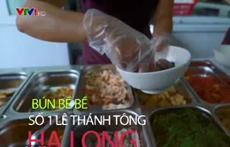 Chỉ cần 40.000 đồng để thưởng thức bún bề bề ngon số 1 Hạ Long