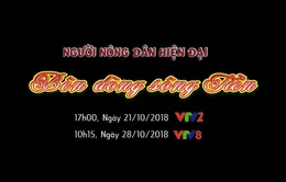 Người nông dân hiện đại "Bên dòng sông Tiền" (10h25 Chủ nhật, 28/10) trên VTV8