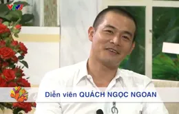 Diễn viên Quách Ngọc Ngoan: "Biến cố giúp tôi trưởng thành hơn"