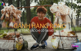 Gánh hàng rong - Nét văn hóa ẩm thực chỉ có tại Việt Nam