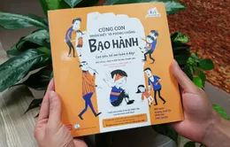 Bí kíp cùng con nhận biết và phòng chống bạo hành