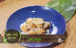 Góc bếp quê nhà với món "Chè chuối" (18h55 Thứ 5, 8/3) trên VTV8