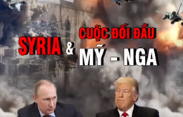 Tấn công Syria: Cuộc đối đầu Mỹ - Nga đi về đâu?