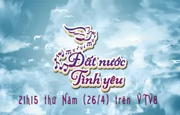 Thư về miền Trung: "Đất nước tình yêu" (21h15 thứ Năm, 26/4, VTV8)