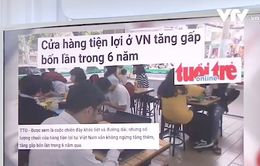 Cửa hàng tiện lợi ở Việt Nam mọc lên như... "nấm sau mưa"