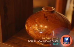 Ngôi nhà tôi yêu "Tối ưu hóa không gian" (20h55 thứ Hai, 07/5)