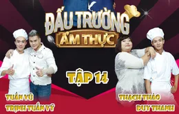 Đấu trường ẩm thực: Trịnh Tuấn Vỹ "đối đầu" Thạch Thảo