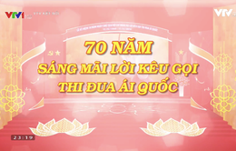 THTT 70 năm sáng mãi lời kêu gọi thi đua ái quốc (8h30, VTV1)