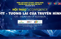 Telefilm 2018: Những điểm nhấn tại Hội thảo "OTT - Tương lai của truyền hình"