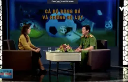 Đối thoại: Cá độ mùa World Cup ( 09h25 thứ Bảy, 07/7 trên VTV8)