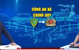 Cần thiết đưa công an chính quy về xã