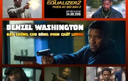 Denzel Washington - Nhân vật huyền thoại bảo chứng cho dòng phim hành động chất lượng