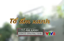 Ngôi nhà tôi yêu "Tổ ấm xanh" (20h55 thứ Hai, 14/8)