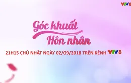 Góc khuất hôn nhân (số 05) (21h15 Chủ nhật, 02/9) trên VTV8