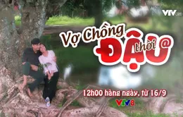 Thư giãn cùng "Vợ chồng Đậu thời @" trên VTV8