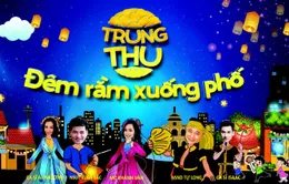 Háo hức đón chờ lễ hội Trung Thu "Đêm rằm xuống phố"