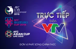 VTV sở hữu bản quyền, trở thành đơn vị phát sóng CHÍNH THỨC của AFF Cup 2018, AFC U19 Championship 2018 và AFC Asian Cup 2019