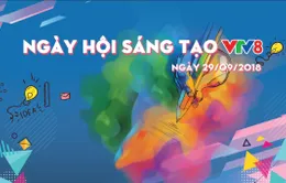 Ngày hội "Ý tưởng" VTV8, nơi gặp gỡ thú vị