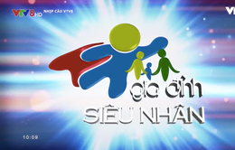 Gia đình siêu nhân (số 01, 21h15 Chủ nhật, 7/1/2018) trên VTV8