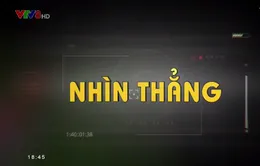 Chương trình mới "Nhìn thẳng" trên VTV8 -  Không né tránh những vấn đề nóng