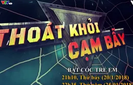 Thoát khỏi cạm bẫy: "Bắt cóc trẻ em" (21h15, thứ Bảy, 20/1 trên VTV8)