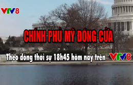 Theo dòng thời sự "Chính phủ Mỹ đóng cửa" (18h45 hôm nay, 16/1) trên VTV8