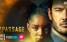 Bom tấn "The Passage": Cô bé 10 tuổi trở thành hi vọng sống của nhân loại