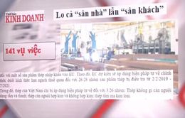 Phòng vệ thương mại: Lo cả "sân khách lẫn "sân nhà"