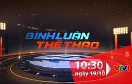 Bình luận thể thao ngày 19/10/2019: Những điểm nhấn đặc biệt từ chiến thắng của ĐT Việt Nam trên sân ĐT Indonesia