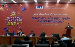 Kỳ vọng giá trị đơn hàng vượt 2.500 tỷ đồng trong ngày Online Friday 2019