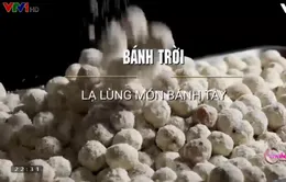 Bánh trời - Món ăn đặc sản của người Tày