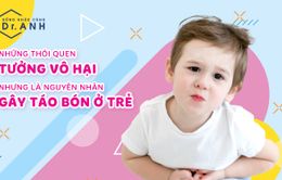 Những thói quen tưởng vô hại nhưng là nguyên nhân gây táo bón ở trẻ