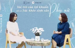 [TALKSHOW] Vai trò của lợi khuẩn đối với sức khỏe sinh sản phụ nữ