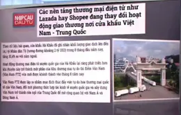 Các sàn TMĐT thay đổi hoạt động giao thương ở cửa khẩu Việt - Trung