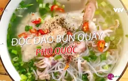 Bún Quậy - Món ăn không thể bỏ qua khi tới Phú Quốc