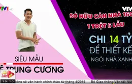 Siêu mẫu Lê Trung Cương chi 14 tỷ đồng thiết kế ngôi nhà xanh