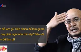 Tiền nhiều để làm gì?