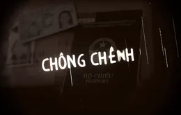 Chính thức lên sóng VTV Đặc biệt - Chông chênh (20h10, VTV1)